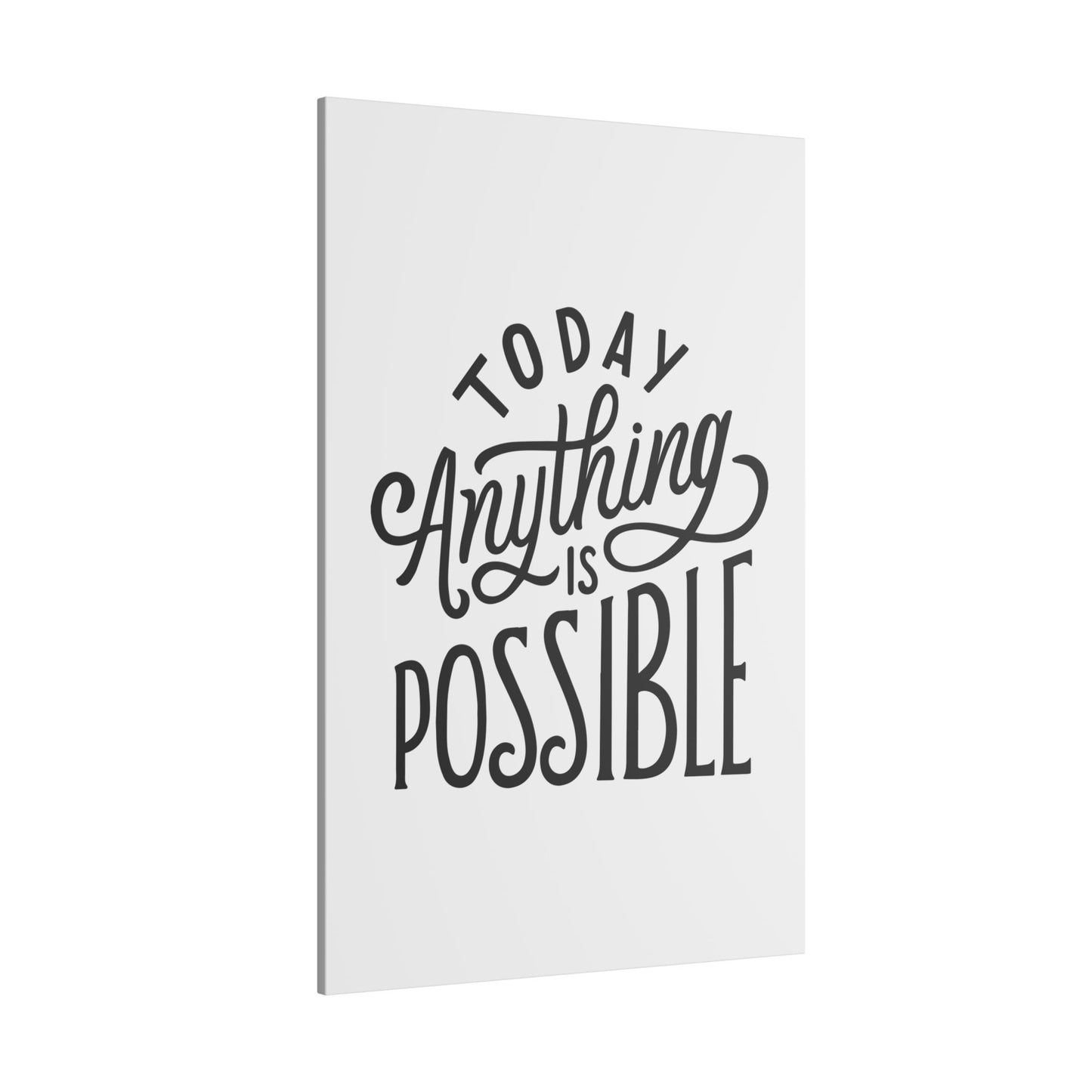 "Today Anything Is Possible Inspirational Wall Art on premium canvas, acrylic, and metal – front view"