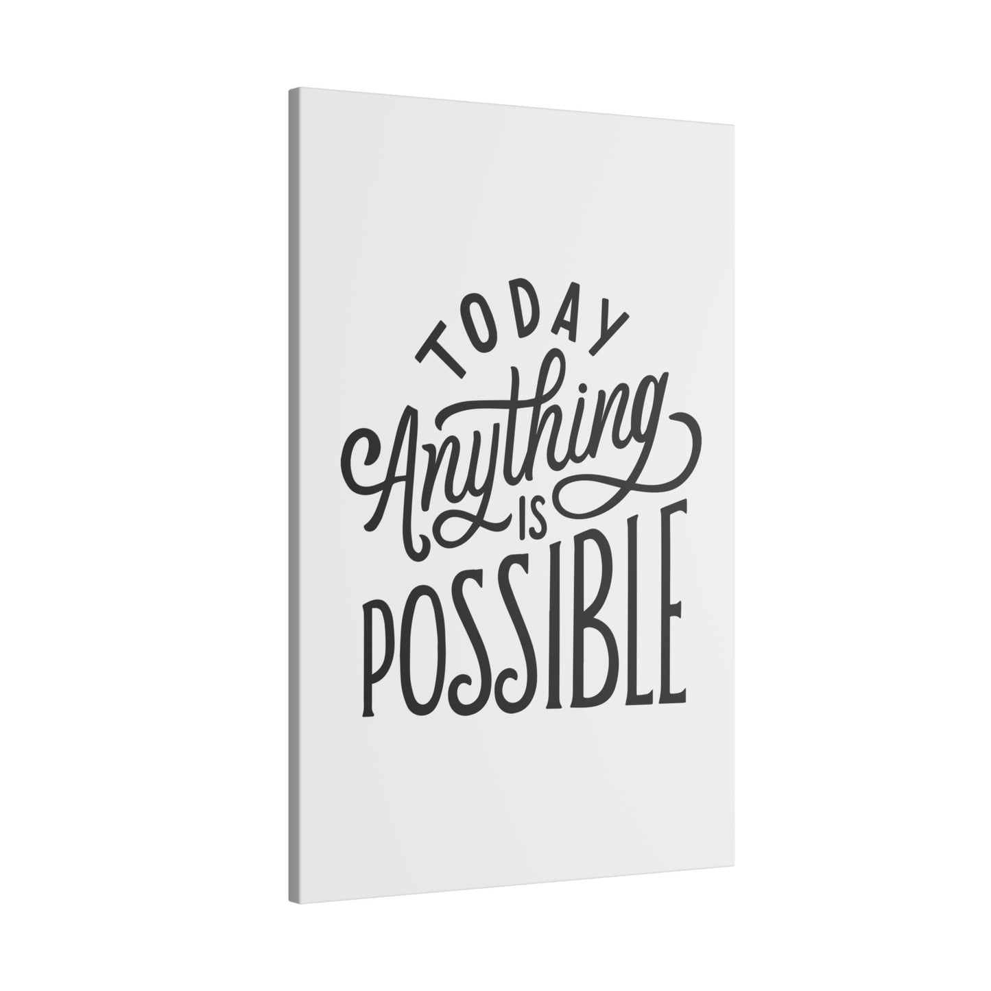 "Today Anything Is Possible Inspirational Wall Art on premium canvas, acrylic, and metal – front view"