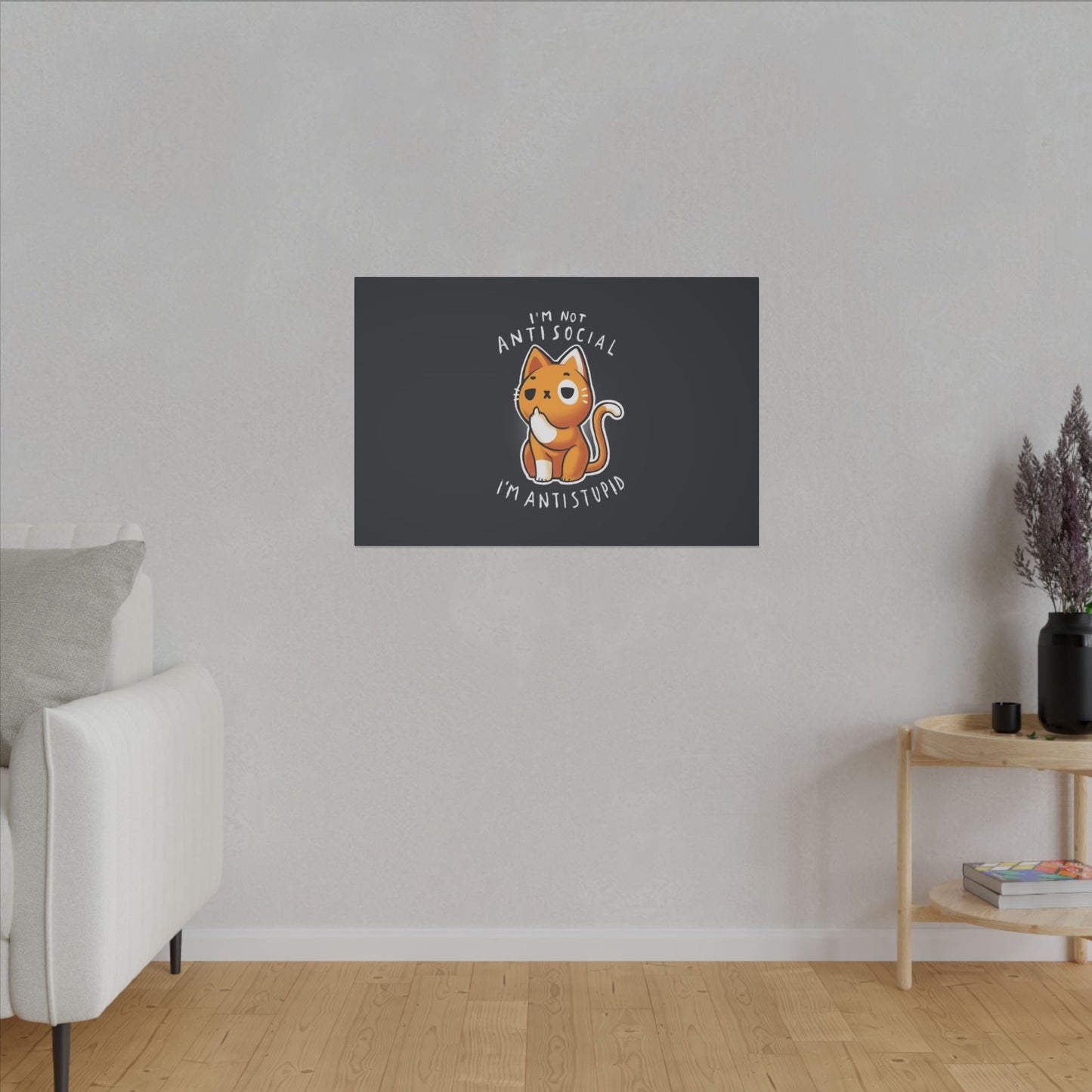 "I'm Not Anti Social, I'm Anti Stupid Wall Art on premium canvas, acrylic, and metal – front view with bold typography"