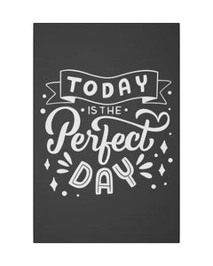 Motivational wall art print with 'Today is the Perfect Day' in white script on black background