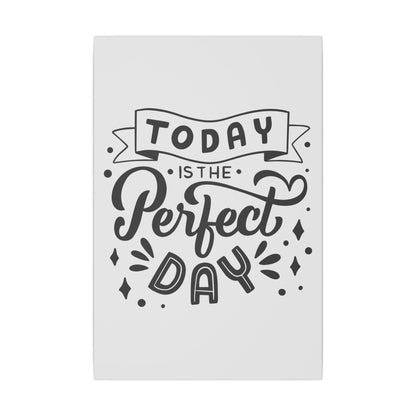 Today Is the Perfect Day Inspirational Wall Art on premium canvas, acrylic, and metal – front view