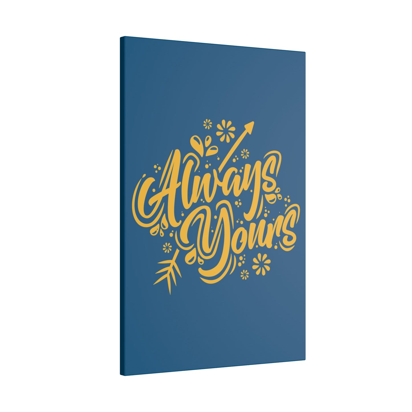 "Always Yours Wall Art on premium canvas, acrylic, and metal – front view featuring elegant inspirational typography"

