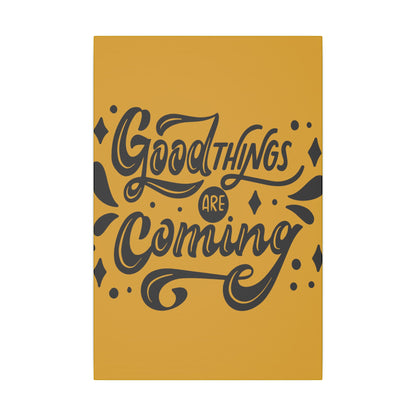 Good Things Are Coming Inspirational Wall Art on premium canvas, acrylic, and metal – front view