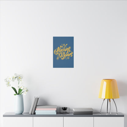 "Always Yours Wall Art on premium canvas, acrylic, and metal – front view featuring elegant inspirational typography"

