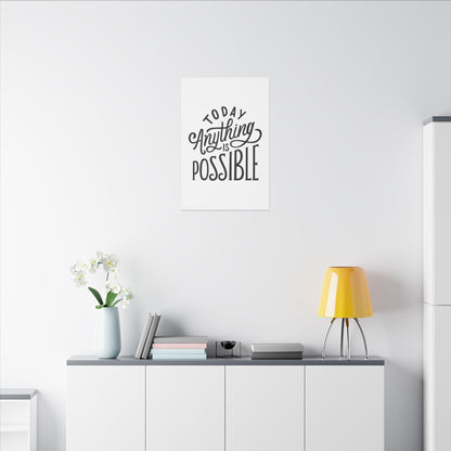 "Today Anything Is Possible Inspirational Wall Art on premium canvas, acrylic, and metal – front view"

