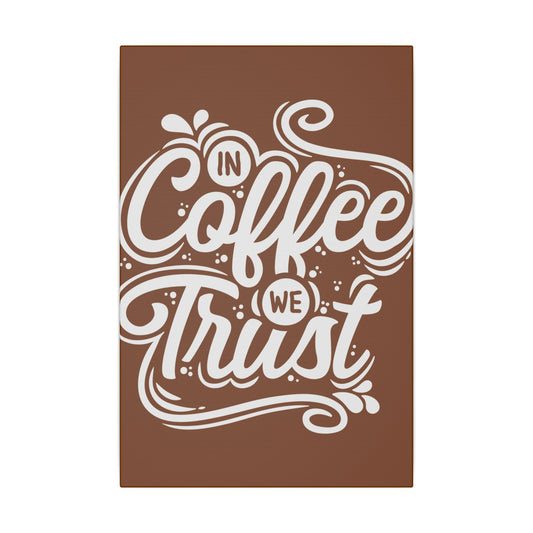 "In Coffee We Trust Wall Art on premium canvas, acrylic, and metal – front view featuring a coffee-themed quote"