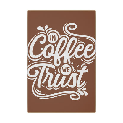 "In Coffee We Trust Wall Art on premium canvas, acrylic, and metal – front view featuring a coffee-themed quote"


