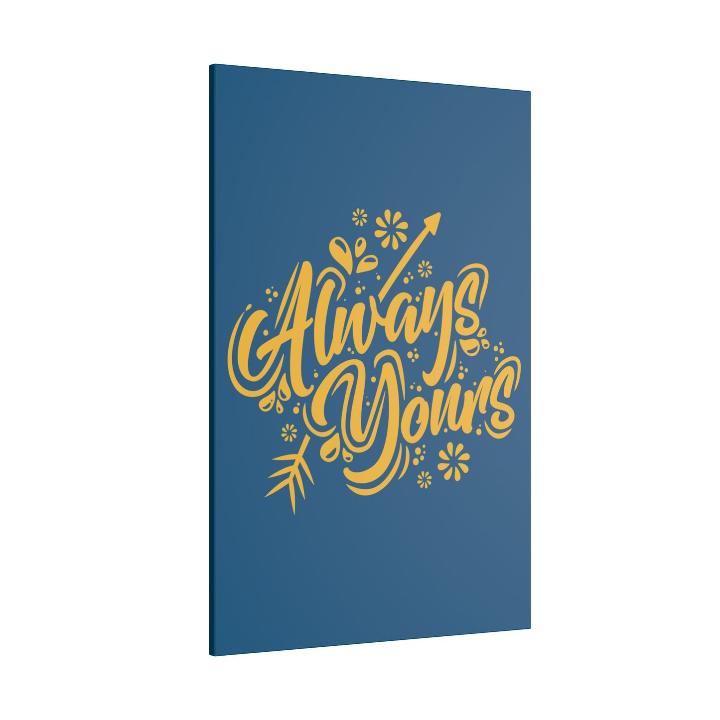 "Always Yours Wall Art on premium canvas, acrylic, and metal – front view featuring elegant inspirational typography"

