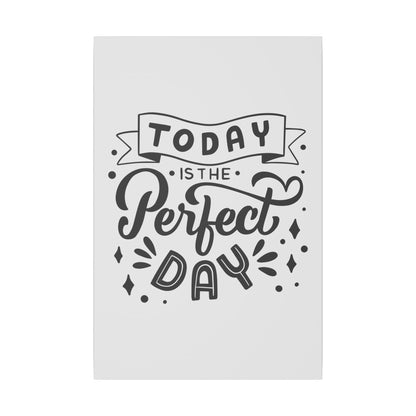 Today Is the Perfect Day Inspirational Wall Art on premium canvas, acrylic, and metal – front view