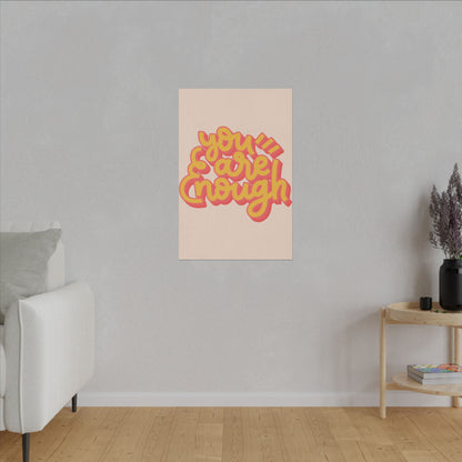 "You Are Enough Wall Art on premium canvas, acrylic, and metal – front view featuring empowering quote"

