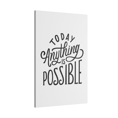 "Today Anything Is Possible Inspirational Wall Art on premium canvas, acrylic, and metal – front view"

