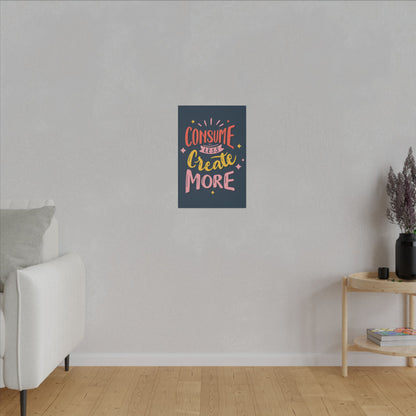 "Consume Less, Create More Wall Art on premium canvas, acrylic, and metal – front view with bold inspirational typography"

