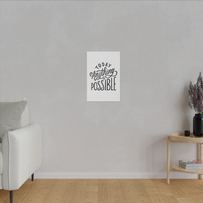 "Today Anything Is Possible Inspirational Wall Art on premium canvas, acrylic, and metal – front view"

