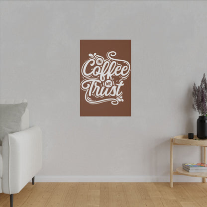 "In Coffee We Trust Wall Art on premium canvas, acrylic, and metal – front view featuring a coffee-themed quote"

