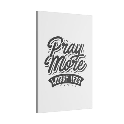 "Pray More, Worry Less Wall Art on premium canvas, acrylic, and metal – front view featuring inspirational typography"

