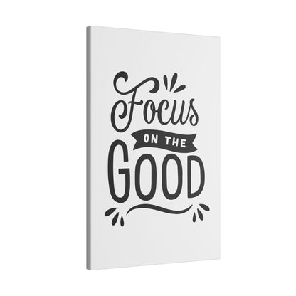 "Focus on the Good Inspirational Wall Art on premium canvas, acrylic, and metal – front view"

