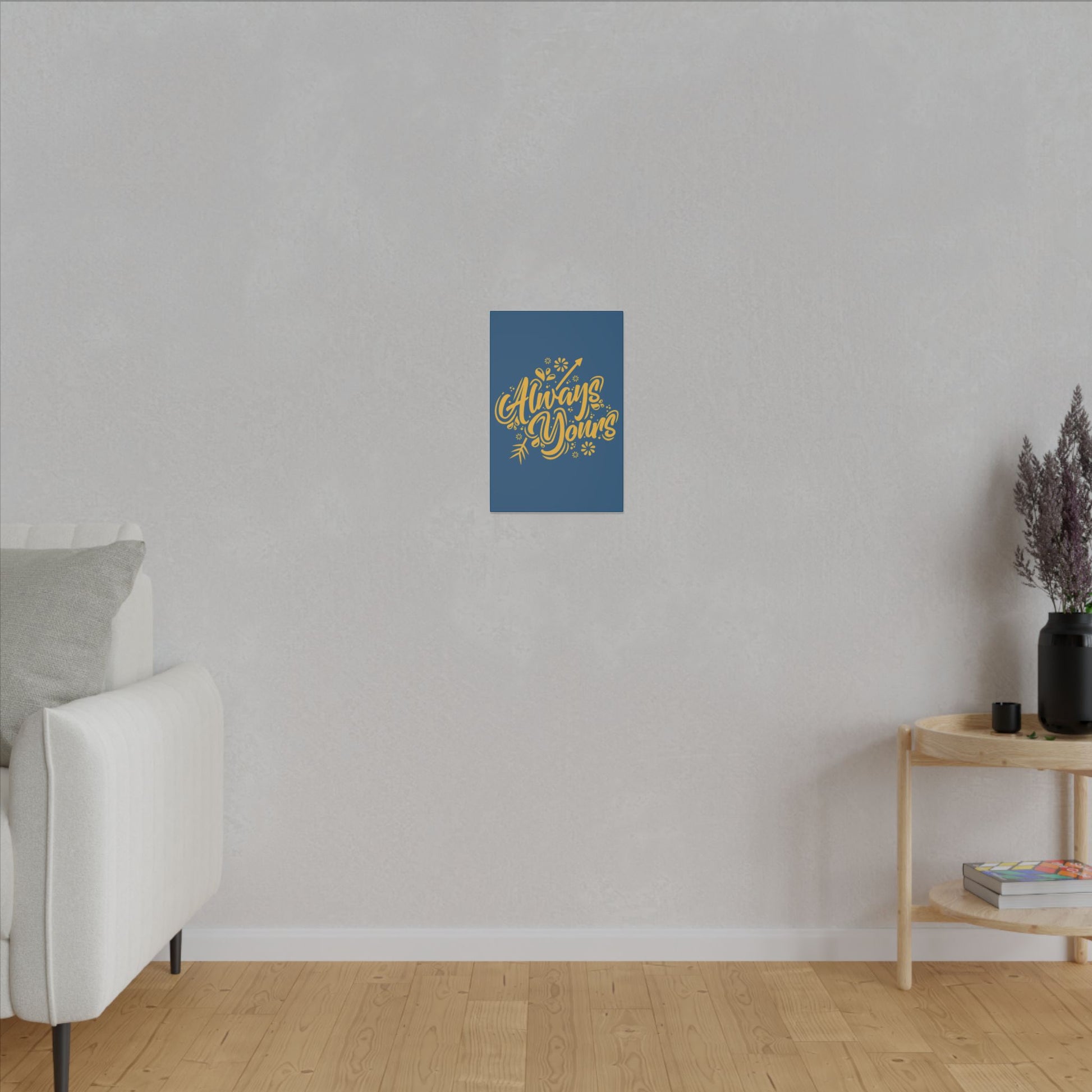 "Always Yours Wall Art on premium canvas, acrylic, and metal – front view featuring elegant inspirational typography"

