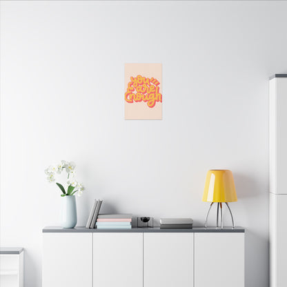 "You Are Enough Wall Art on premium canvas, acrylic, and metal – front view featuring empowering quote"

