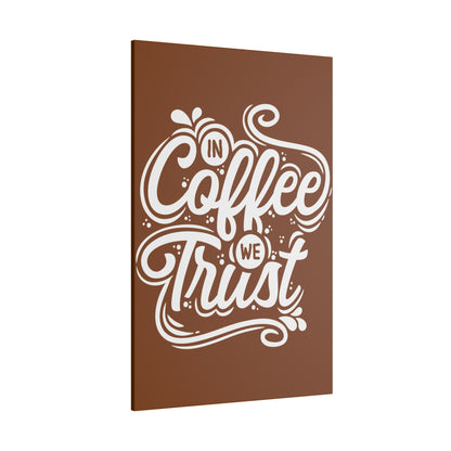 "In Coffee We Trust Wall Art on premium canvas, acrylic, and metal – front view featuring a coffee-themed quote"

