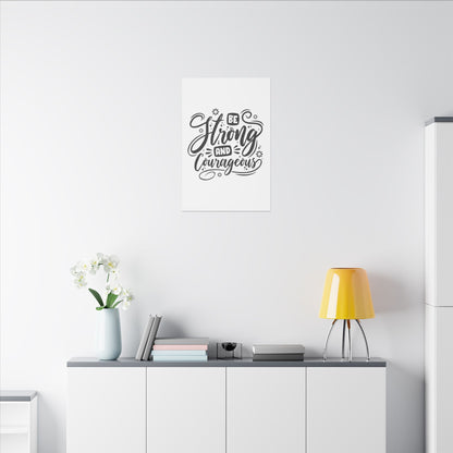 "Be Strong and Courageous Inspirational Wall Art on premium canvas, acrylic, and metal – front view"

