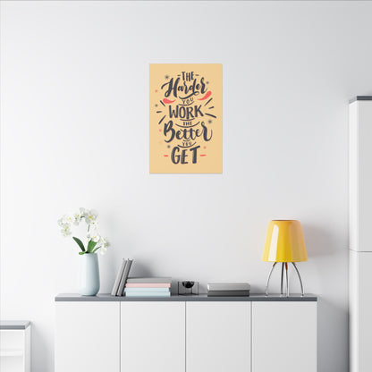 "The Harder You Work, The Better You Get Motivational Wall Art on premium canvas, acrylic, and metal – front view"

