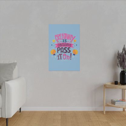 "Creativity Is Contagious, Pass It On Inspirational Wall Art on premium canvas, acrylic, and metal – front view"

