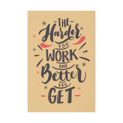 "The Harder You Work, The Better You Get Motivational Wall Art on premium canvas, acrylic, and metal – front view"

