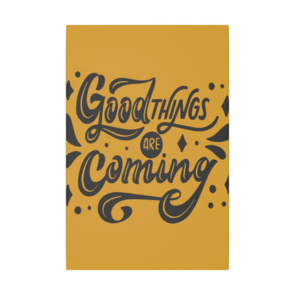 Good Things Are Coming Inspirational Wall Art on premium canvas, acrylic, and metal – front view