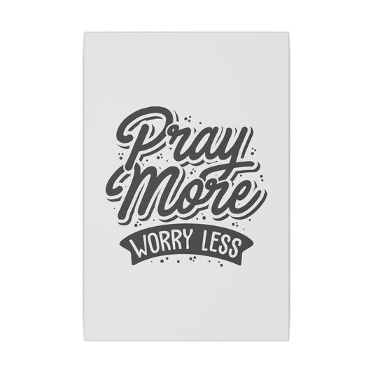 "Pray More, Worry Less Wall Art on premium canvas, acrylic, and metal – front view featuring inspirational typography"