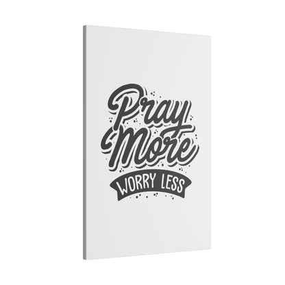 "Pray More, Worry Less Wall Art on premium canvas, acrylic, and metal – front view featuring inspirational typography"

