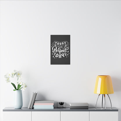 Today is the Perfect Day! Uplifting Quote Wall Art on premium canvas, acrylic, and metal – front view