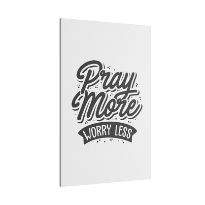 "Pray More, Worry Less Wall Art on premium canvas, acrylic, and metal – front view featuring inspirational typography"

