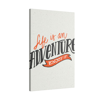 "Life Is an Adventure, Enjoy It Inspirational Wall Art on premium canvas, acrylic, and metal – front view"