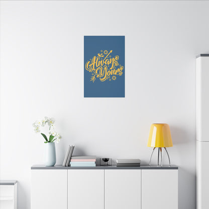"Always Yours Wall Art on premium canvas, acrylic, and metal – front view featuring elegant inspirational typography"


