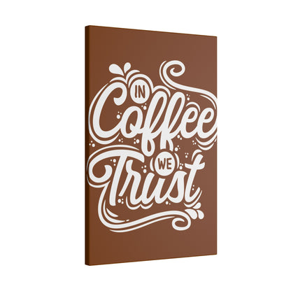 "In Coffee We Trust Wall Art on premium canvas, acrylic, and metal – front view featuring a coffee-themed quote"

