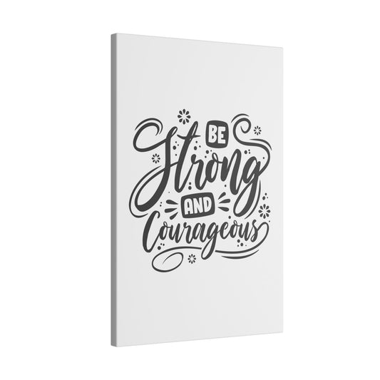 "Be Strong and Courageous Inspirational Wall Art on premium canvas, acrylic, and metal – front view"

