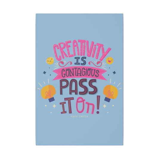 "Creativity Is Contagious, Pass It On Inspirational Wall Art on premium canvas, acrylic, and metal – front view"