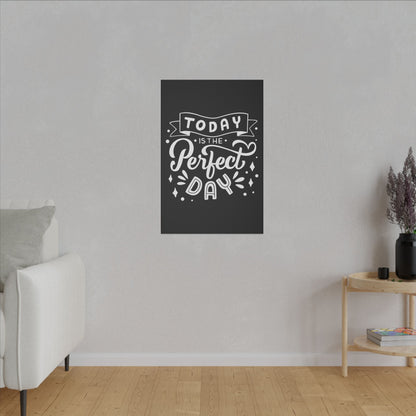 Today is the Perfect Day! Uplifting Quote Wall Art on premium canvas, acrylic, and metal – front view
