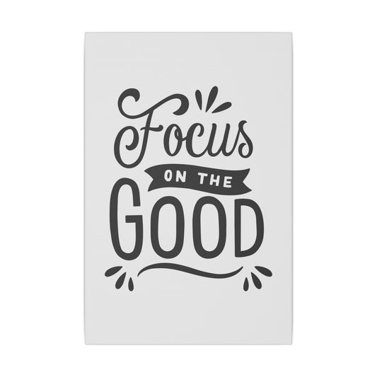 "Focus on the Good Inspirational Wall Art on premium canvas, acrylic, and metal – front view"
