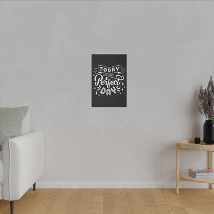 Today is the Perfect Day! Uplifting Quote Wall Art on premium canvas, acrylic, and metal – front view