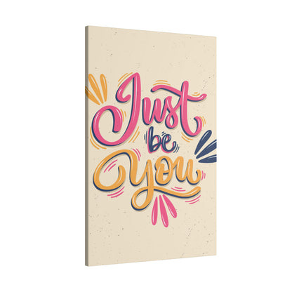 "Just Be You Inspirational Wall Art on premium canvas, acrylic, and metal – front view"

