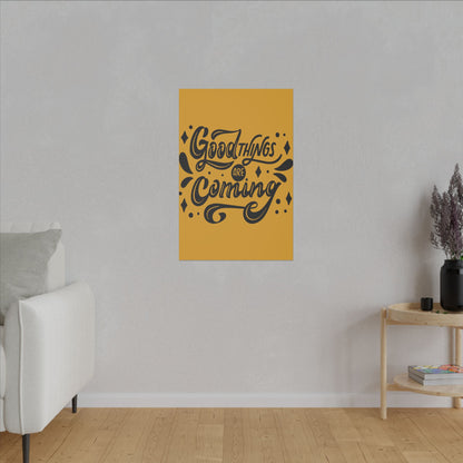Good Things Are Coming Inspirational Wall Art on premium canvas, acrylic, and metal – front view