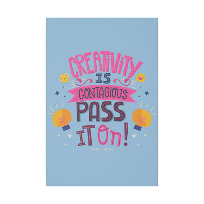 "Creativity Is Contagious, Pass It On Inspirational Wall Art on premium canvas, acrylic, and metal – front view"


