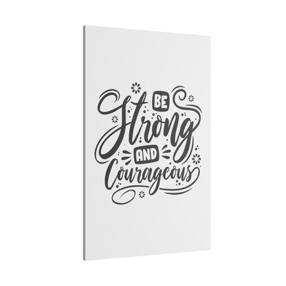 "Be Strong and Courageous Inspirational Wall Art on premium canvas, acrylic, and metal – front view"

