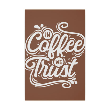 "In Coffee We Trust Wall Art on premium canvas, acrylic, and metal – front view featuring a coffee-themed quote"

