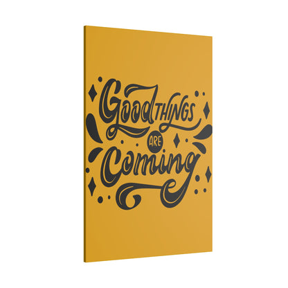 Good Things Are Coming Inspirational Wall Art on premium canvas, acrylic, and metal – front view