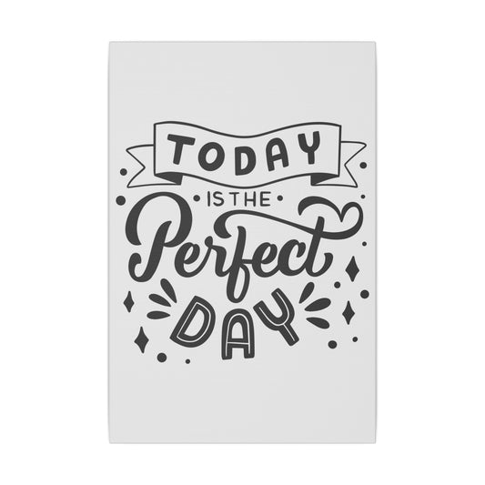 Today Is the Perfect Day Inspirational Wall Art on premium canvas, acrylic, and metal – front view