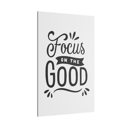 "Focus on the Good Inspirational Wall Art on premium canvas, acrylic, and metal – front view"

