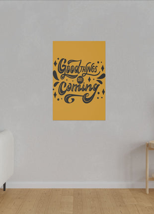 Good Things Are Coming Wall Art | Motivational Acrylic, Metal & Canvas - Snapping Turtle Gallery