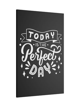 Perfect Day Wall Art | Motivational Quote Acrylic, Metal, Canvas Print - Snapping Turtle Gallery